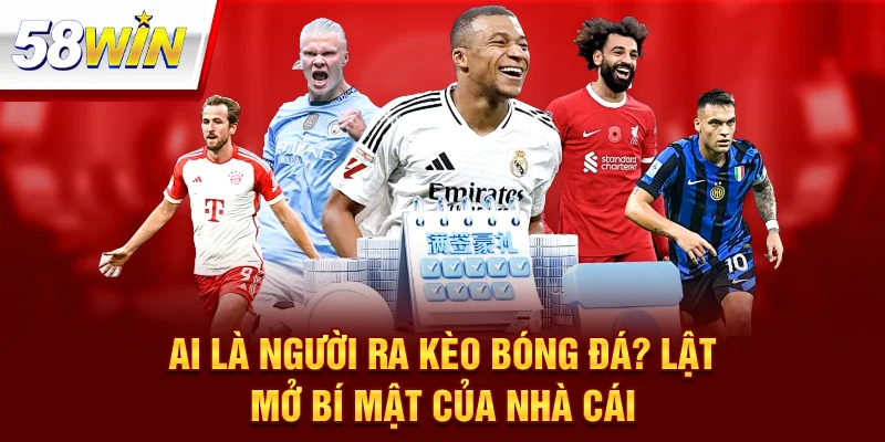 Ai Là Người Ra Kèo Bóng Đá