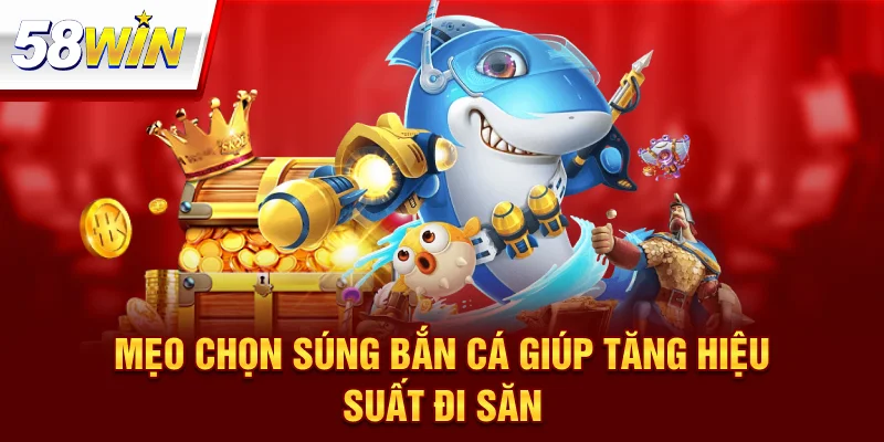 Mẹo Chọn Súng Bắn Cá